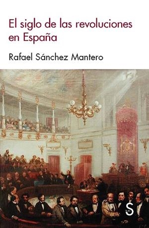 EL SIGLO DE LAS REVOLUCIONES EN ESPAÑA | 9788477376620 | SÁNCHEZ MANTERO, RAFAEL | Libreria Geli - Librería Online de Girona - Comprar libros en catalán y castellano