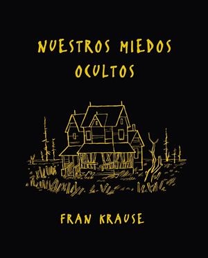 NUESTROS MIEDOS OCULTOS | 9788494556838 | KRAUSE,FRAN | Libreria Geli - Librería Online de Girona - Comprar libros en catalán y castellano