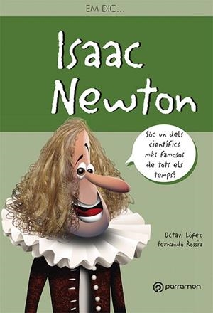 EM DIC ISAAC NEWTON | 9788434210547 | LÓPEZ,OCTAVI/ROSSIA,FERNANDO | Llibreria Geli - Llibreria Online de Girona - Comprar llibres en català i castellà