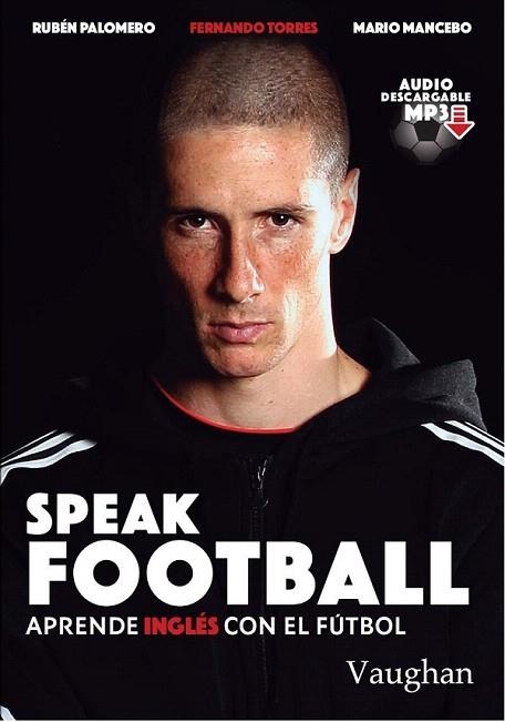 SPEAK FOOTBALL | 9788416667178 | PALOMERO,RUBÉN/MANCEBO,MARIO/TORRES,FERNANDO | Libreria Geli - Librería Online de Girona - Comprar libros en catalán y castellano