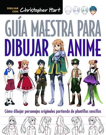 GUÍA MAESTRA PARA DIBUJAR ANIME | 9788498745603 | HART,CHRISTOPHER | Libreria Geli - Librería Online de Girona - Comprar libros en catalán y castellano