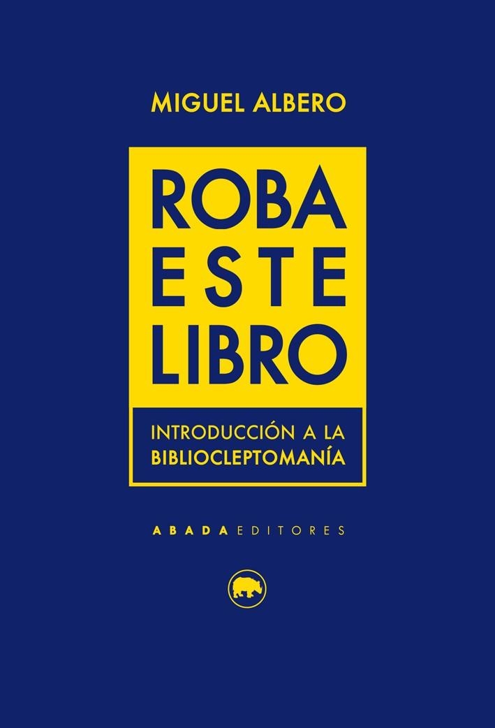 ROBA ESTE LIBRO.INTRODUCCIÓN A LA BIBLIOCLEPTOMANIA | 9788416160754 | ALBERO,MIGUEL | Libreria Geli - Librería Online de Girona - Comprar libros en catalán y castellano