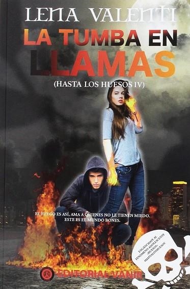 LA TUMBA EN LLAMAS(HASTA LOS HUESOS-4) | 9788494626555 | VALENTI,LENA | Libreria Geli - Librería Online de Girona - Comprar libros en catalán y castellano