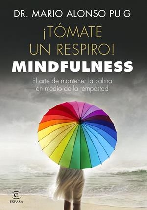 TÓMATE UN RESPIRO! MINDFULNESS | 9788467048766 | ALONSO PUIG,MARIO | Libreria Geli - Librería Online de Girona - Comprar libros en catalán y castellano
