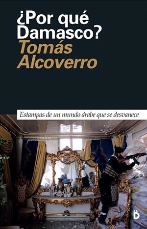 POR QUÉ DAMASCO? | 9788494628924 | ALCOVERRO,TOMÁS | Llibreria Geli - Llibreria Online de Girona - Comprar llibres en català i castellà