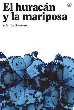 EL HURACÁN Y LA MARIPOSA | 9788416673285 | GUERRERO,YOLANDA | Libreria Geli - Librería Online de Girona - Comprar libros en catalán y castellano