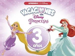 VACACIONES CON LAS PRINCESAS DISNEY.3 AÑOS | 9788416548958 | Llibreria Geli - Llibreria Online de Girona - Comprar llibres en català i castellà