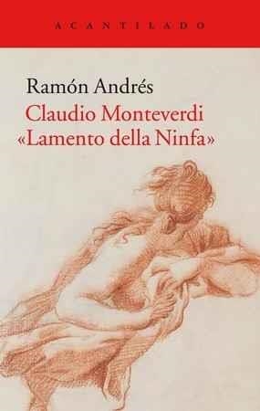 CLAUDIO MONTEVERDI.«LAMENTO DELLA NINFA» | 9788416748433 | ANDRÉS,RAMÓN | Libreria Geli - Librería Online de Girona - Comprar libros en catalán y castellano