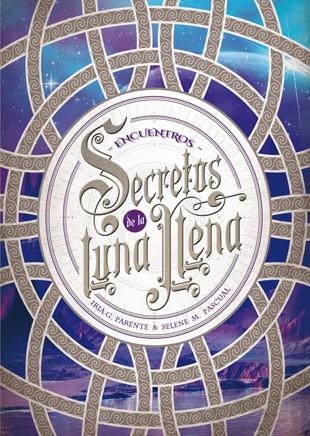 SECRETOS DE LA LUNA LLENA 2.ENCUENTROS | 9788424659974 | PARENTE,IRIA G./PASCUAL,SELENE M. | Libreria Geli - Librería Online de Girona - Comprar libros en catalán y castellano