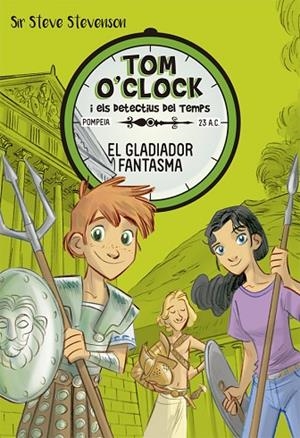 TOM O'CLOCK I ELS DETECTIUS DEL TEMPS-2.EL GLADIADOR FANTASMA | 9788424660291 | Llibreria Geli - Llibreria Online de Girona - Comprar llibres en català i castellà