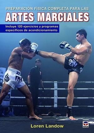 PREPARACIÓN FÍSICA COMPLETA PARA LAS ARTES MARCIALES | 9788416676286 | LANDOW,LOREN | Llibreria Geli - Llibreria Online de Girona - Comprar llibres en català i castellà