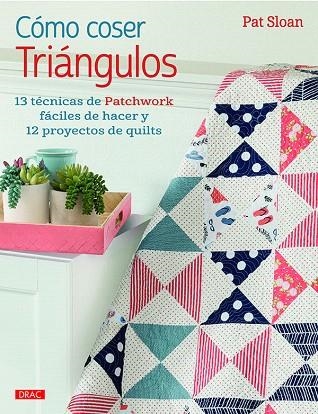 CÓMO COSER TRIÁNGULOS | 9788498745597 | SLOAN,PAT | Llibreria Geli - Llibreria Online de Girona - Comprar llibres en català i castellà
