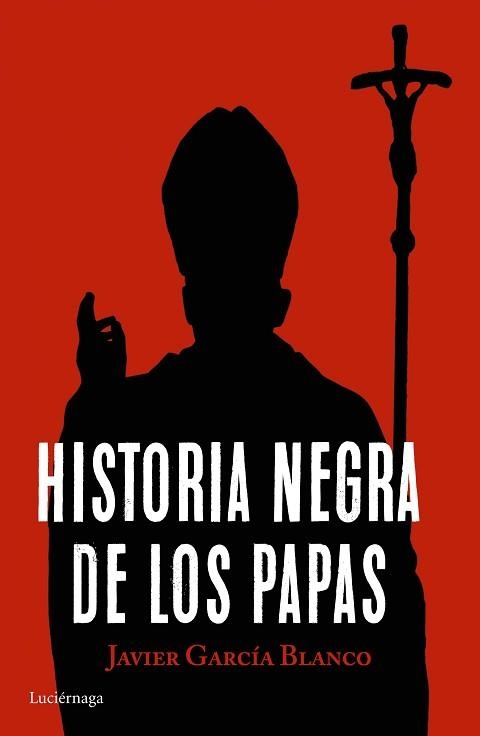 HISTORIA NEGRA DE LOS PAPAS | 9788416694617 | GARCÍA BLANCO,JAVIER | Llibreria Geli - Llibreria Online de Girona - Comprar llibres en català i castellà