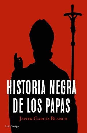 HISTORIA NEGRA DE LOS PAPAS | 9788416694617 | GARCÍA BLANCO,JAVIER | Llibreria Geli - Llibreria Online de Girona - Comprar llibres en català i castellà