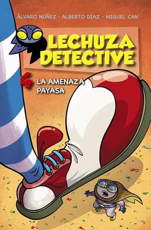 LA AMENAZA PAYASA (LECHUZA DETECTIVE 4) | 9788469809174 | NÚÑEZ,ÁLVARO/DÍAZ,ALBERTO/CAN,MIGUEL | Libreria Geli - Librería Online de Girona - Comprar libros en catalán y castellano