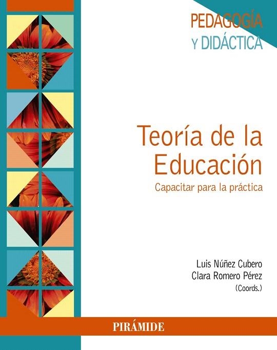 TEORÍA DE LA EDUCACIÓN.CAPACITAR PARA LA PRÁCTICA | 9788436837483 | NÚÑEZ CUBERO,LUIS/ROMERO PÉREZ,CLARA | Llibreria Geli - Llibreria Online de Girona - Comprar llibres en català i castellà