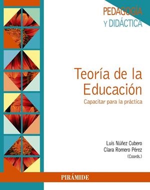 TEORÍA DE LA EDUCACIÓN.CAPACITAR PARA LA PRÁCTICA | 9788436837483 | NÚÑEZ CUBERO,LUIS/ROMERO PÉREZ,CLARA | Llibreria Geli - Llibreria Online de Girona - Comprar llibres en català i castellà