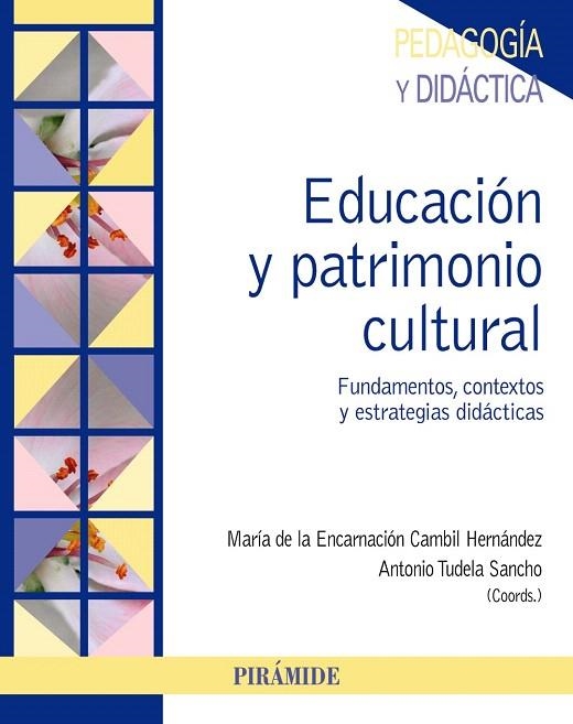 EDUCACIÓN Y PATRIMONIO CULTURAL.FUNDAMENTOS, CONTEXTOS Y ESTRATEGIAS DIDÁCTICAS | 9788436837605 | CAMBIL HERNÁNDEZ,MARÍA DE LA ENCARNACIÓN/TUDELA SANCHO,ANTONIO | Llibreria Geli - Llibreria Online de Girona - Comprar llibres en català i castellà