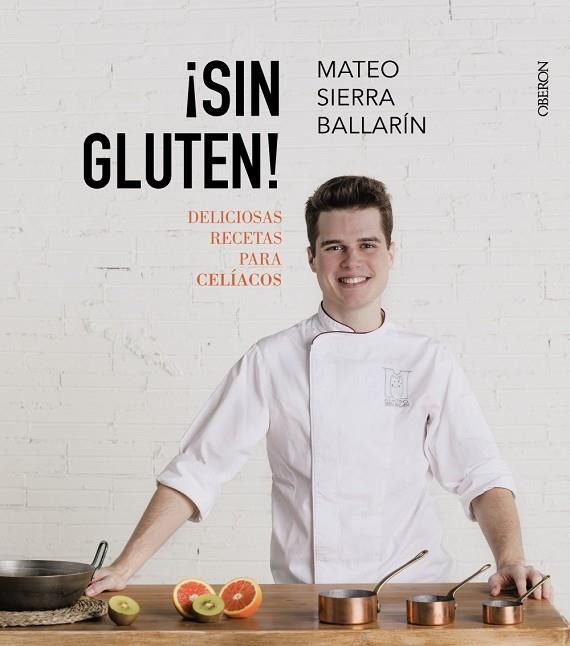 SIN GLUTEN! DELICIOSAS RECETAS PARA CELÍACOS | 9788441538849 | SIERRA BALLARÍN,MATEO/FACE | Llibreria Geli - Llibreria Online de Girona - Comprar llibres en català i castellà