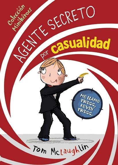 AGENTE SECRETO POR CASUALIDAD (MINIHÉROES 1) | 9788469607817 | MCLAUGHLIN,TOM | Libreria Geli - Librería Online de Girona - Comprar libros en catalán y castellano