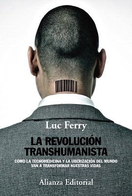 LA REVOLUCIÓN TRANSHUMANISTA.CÓMO LA TECNOMEDICINA Y LA UBERIZACIÓN DEL MUNDO VAN A TRANSFORMAR NUESTRAS VIDA | 9788491046912 | FERRY,LUC | Llibreria Geli - Llibreria Online de Girona - Comprar llibres en català i castellà