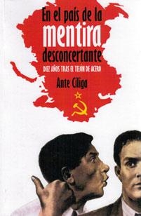 EN EL PAIS DE LA MENTIRA DESCONCERTANTE.DIEZ AÑOS TRAS EL TELON DE ACERO | 9788416553785 | CILIGA,ANTE | Libreria Geli - Librería Online de Girona - Comprar libros en catalán y castellano
