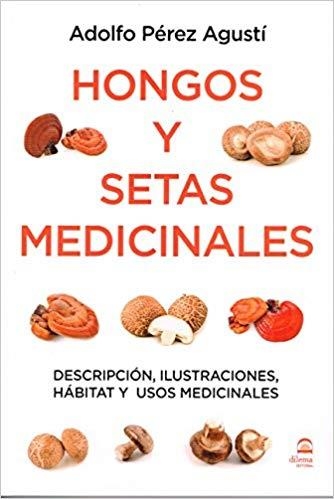HONGOS Y SETAS MEDICINALES.DESCRIPCIÓN,ILUSTRACIONES,HÁBITAT Y USOS MEDICINALES | 9788498273847 | PÉREZ AGUSTÍ,ADOLFO | Libreria Geli - Librería Online de Girona - Comprar libros en catalán y castellano