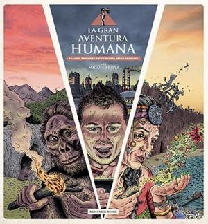 LA GRAN AVENTURA HUMANA.PASADO,PRESENTE Y FUTURO DEL MONO DESNUDO | 9788416195831 | BRIEVA,MIGUEL | Llibreria Geli - Llibreria Online de Girona - Comprar llibres en català i castellà