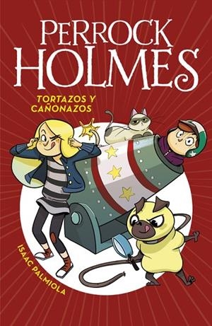 PERROCK HOLMES-4.TORTAZOS Y CAÑONAZOS | 9788490436295 | PALMIOLA,ISAAC | Libreria Geli - Librería Online de Girona - Comprar libros en catalán y castellano