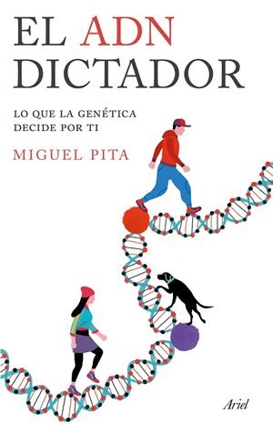 EL ADN DICTADOR.LO QUE LA GENÉTICA DECIDE POR TI | 9788434425705 | PITA,MIGUEL | Llibreria Geli - Llibreria Online de Girona - Comprar llibres en català i castellà