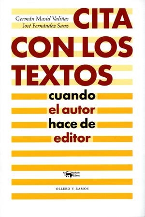 CITA CON LOS TEXTOS.CUANDO EL AUTOR HACE DE EDITOR | 9788477741619 | MASID VALIÑAS,GERMÁN/FERNÁNDEZ SANZ,JOSÉ | Llibreria Geli - Llibreria Online de Girona - Comprar llibres en català i castellà