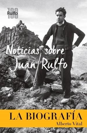 NOTICIAS SOBRE JUAN RULFO.LA BIOGRAFÍA | 9788417047115 | VITAL,ALBERTO | Llibreria Geli - Llibreria Online de Girona - Comprar llibres en català i castellà
