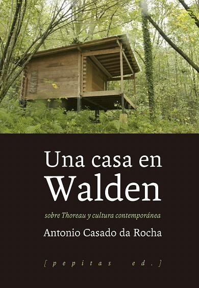 UNA CASA EN WALDEN.SOBRE THOREAU Y CULTURA CONTEMPORÁNEA | 9788415862857 | CASADO DA ROCHA,ANTONIO | Libreria Geli - Librería Online de Girona - Comprar libros en catalán y castellano