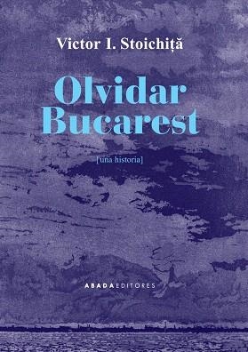 OLVIDAR BUCAREST | 9788416160709 | Libreria Geli - Librería Online de Girona - Comprar libros en catalán y castellano