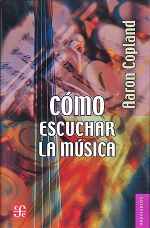 COMO ESCUCHAR LA MUSICA | 9788437507644 | COPLAND,AARON | Llibreria Geli - Llibreria Online de Girona - Comprar llibres en català i castellà