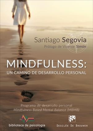 MINDFULNESS:UN CAMINO DE DESARROLLO PERSONAL. PROGRAMA DE DESARROLLO PERSONAL  | 9788433029157 | SEGOVIA,SANTIAGO | Llibreria Geli - Llibreria Online de Girona - Comprar llibres en català i castellà