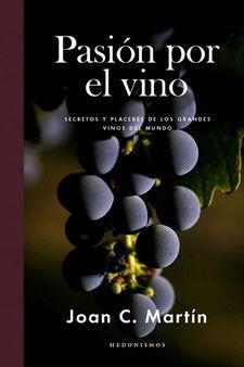 PASIÓN POR EL VINO | 9788415070887 | MARTÍN,JOAN C. | Libreria Geli - Librería Online de Girona - Comprar libros en catalán y castellano