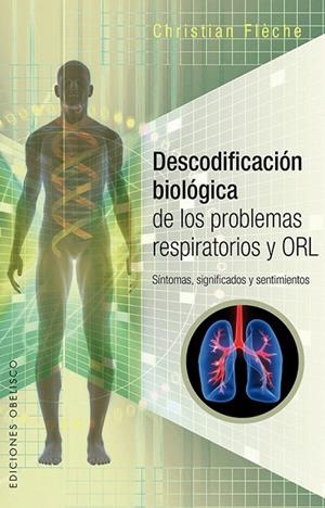DESCODIFICACIÓN BIOLÓGICA DE LOS PROBLEMAS RESPIRATORIOS Y ORL | 9788491112037 | FLÈCHE,CHRISTIAN | Llibreria Geli - Llibreria Online de Girona - Comprar llibres en català i castellà