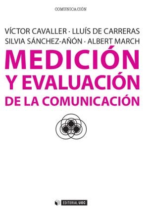 MEDICIÓN Y EVALUACIÓN DE LA COMUNICACIÓN | 9788490297803 | CAVALLER REYES, VÍCTOR/DE CARRERAS SERRA, LLUÍS/SÁNCHEZ-AÑÓN, SILVIA/MARCH PLANA, ALBERT | Llibreria Geli - Llibreria Online de Girona - Comprar llibres en català i castellà