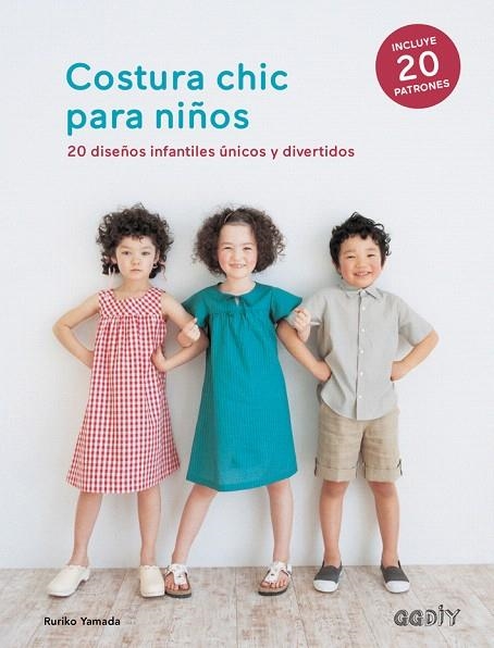 COSTURA CHIC PARA NIÑOS 20 DISEÑOS INFANTILES ÚNICOS Y DIVERTIDOS | 9788425230141 | YAMADA,RURIKO | Libreria Geli - Librería Online de Girona - Comprar libros en catalán y castellano