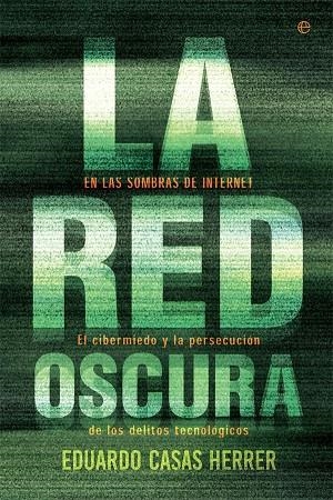 LA RED OSCURA.EN LAS SOMBRAS DE INTERNET | 9788490608777 | CASAS HERRER,EDUARDO | Libreria Geli - Librería Online de Girona - Comprar libros en catalán y castellano