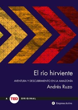 EL RÍO HIRVIENTE.AVENTURA Y DESCUBRIMIENTO EN LA AMAZONIA | 9788492921638 | RUZO,ANDRÉS | Llibreria Geli - Llibreria Online de Girona - Comprar llibres en català i castellà