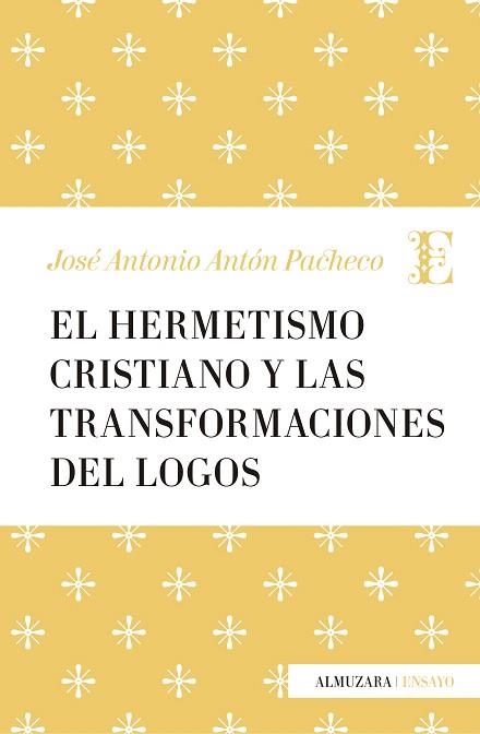 EL HERMETISMO CRISTIANO Y LAS TRANSFORMACIONES DEL LOGOS | 9788417044206 | ANTÓN PACHECO,JOSÉ ANTONIO | Libreria Geli - Librería Online de Girona - Comprar libros en catalán y castellano