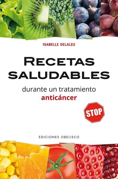 RECETAS SALUDABLES DURANTE UN TRATAMIENTO ANTICÁNCER | 9788491112181 | DELALEU,ISABELLE | Libreria Geli - Librería Online de Girona - Comprar libros en catalán y castellano