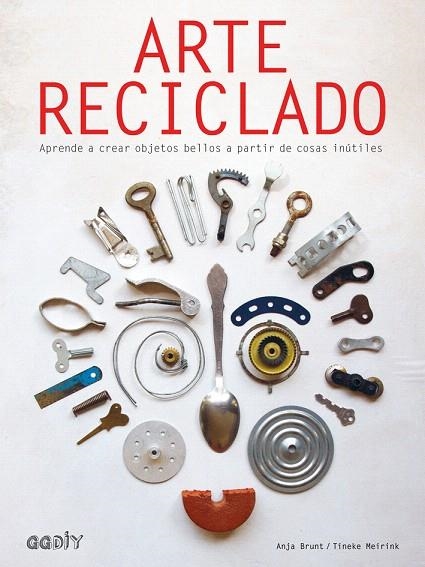 ARTE RECICLADO.APRENDE A CREAR OBJETOS BELLOS A PARTIR DE COSAS INÚTILES | 9788425230578 | BRUNT,ANJA/MEIRINK,TINEKE | Libreria Geli - Librería Online de Girona - Comprar libros en catalán y castellano