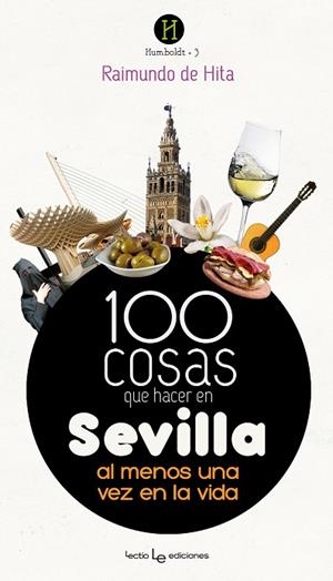 100 COSAS QUE HACER EN SEVILLA AL MENOS UNA VEZ EN LA VIDA | 9788416918119 | DE HITA,RAIMUNDO | Llibreria Geli - Llibreria Online de Girona - Comprar llibres en català i castellà