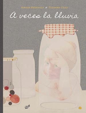 A VECES LA LLUVIA | 9788416817122 | BEZANILLA,AINARA | Llibreria Geli - Llibreria Online de Girona - Comprar llibres en català i castellà