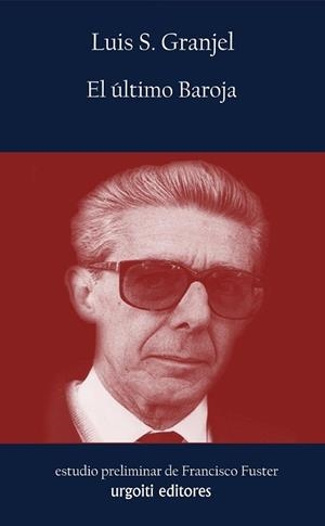 EL ÚLTIMO BAROJA | 9788494629600 | GRANJEL,LUIS S. | Libreria Geli - Librería Online de Girona - Comprar libros en catalán y castellano