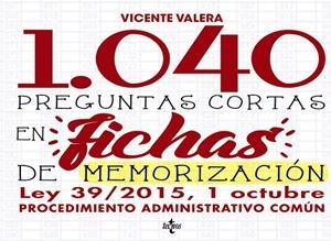 1040 PREGUNTAS CORTAS EN FICHAS DE MEMORIZACIÓN(LEY 39/2015,DE 1 DE OCTUBRE DE PROCEDIMIENTO ADMINISTRATIVO COMÚN) | 9788430971541 | VALERA,VICENTE | Libreria Geli - Librería Online de Girona - Comprar libros en catalán y castellano