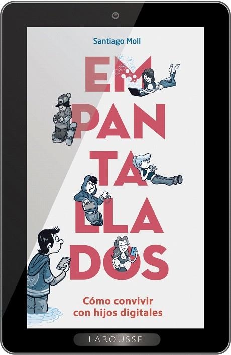 EMPANTALLADOS CÓMO CONVIVIR CON HIJOS DIGITALES | 9788416984145 | MOLL VAQUER,SANTIAGO | Libreria Geli - Librería Online de Girona - Comprar libros en catalán y castellano
